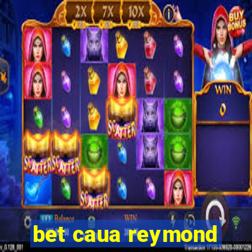 bet caua reymond